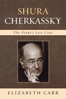Shura Cherkassky : The Piano's Last Czar