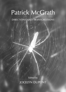 Patrick McGrath : Directions and Transgressions
