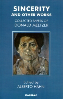 Sincerity and Other Works : The Collected Papers of Donald Meltzer