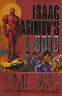 Time Was : Isaac Asimov's I-BOTS