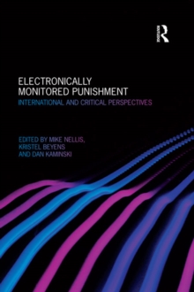 Electronically Monitored Punishment : International and Critical Perspectives