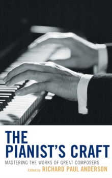The Pianist's Craft : Mastering the Works of Great Composers