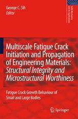 Multiscale Fatigue Crack Initiation and Propagation of Engineering Materials: Structural Integrity a
