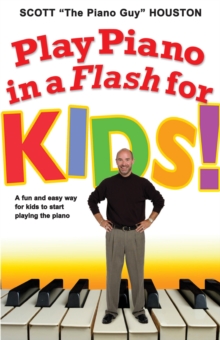 Play Piano in a Flash for Kids! : A Fun and Easy Way for Kids to Start Playing the Piano