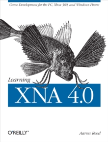 Learning XNA 4.0 : Game Development for the PC, Xbox 360, and Windows Phone 7