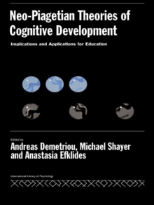 Neo-Piagetian Theories of Cognitive Development : Implications and Applications for Education