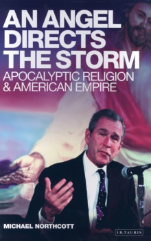 Angel Directs the Storm : Apocalyptic Religion and American Empire