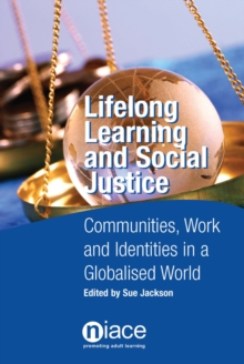 Lifelong Learning and Social Justice : Communities, Work and Identities in a Globalised World