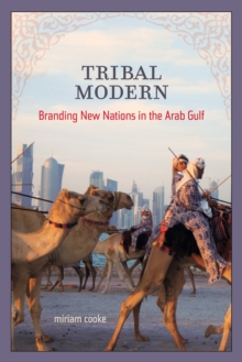 Tribal Modern : Branding New Nations in the Arab Gulf