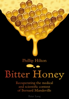 Bitter Honey : Recuperating the medical and scientific context of Bernard Mandeville