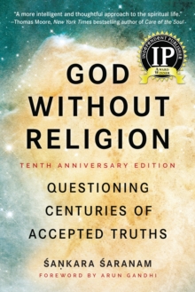 God Without Religion : Questioning Centuries of Accepted Truths
