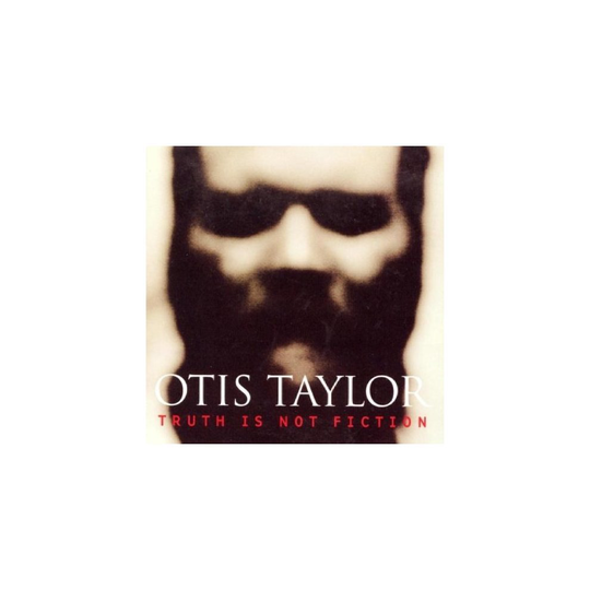 Otis Taylor - Truth is Not Fiction [CD]