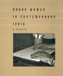 Urban Women in Contemporary India : A Reader