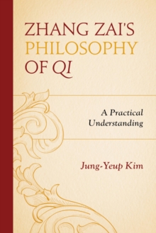 Zhang Zai's Philosophy of Qi : A Practical Understanding