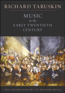 Music in the Early Twentieth Century: The Oxford History of Western Music : The Oxford History of Western Music