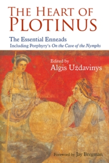 The Heart of Plotinus : The Essential Enneads