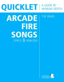 Quicklet on The Best Arcade Fire Songs: Lyrics and Analysis