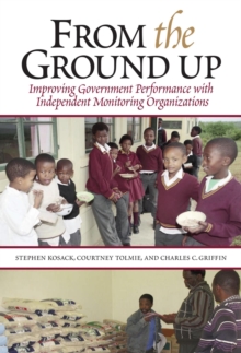 From the Ground Up : Improving Government Performance with Independent Monitoring Organizations