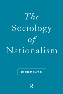 The Sociology of Nationalism : Tomorrow's Ancestors