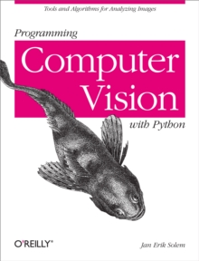 Programming Computer Vision with Python : Tools and algorithms for analyzing images