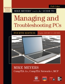 Mike Meyers CompTIA A+ Guide to Managing and Troubleshooting PCs, 4th Edition (Exams 220-801 & 220-802)