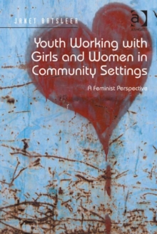 Youth Working with Girls and Women in Community Settings : A Feminist Perspective