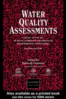 Water Quality Assessments : A guide to the use of biota, sediments and water in environmental monitoring, Second Edition