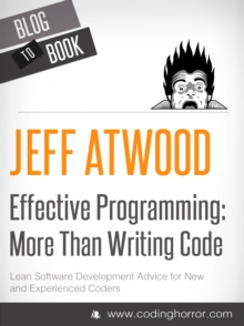 Effective Programming: More Than Writing Code : Your one-stop shop for all things programming