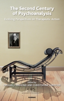 The Second Century of Psychoanalysis : Evolving Perspectives on Therapeutic Action