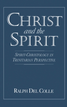 Christ and the Spirit: Spirit-Christology in Trinitarian Perspective : Spirit-Christology in Trinitarian Perspective