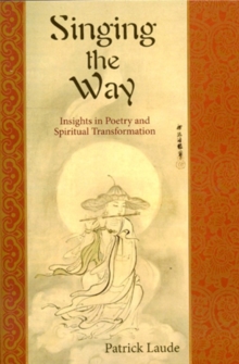 Singing the Way : Insights into Poetry & Spiritual Transformation