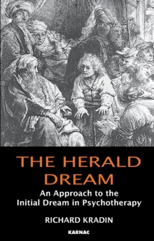 The Herald Dream : An Approach to the Initial Dream in Psychotherapy
