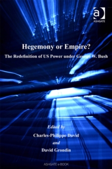 Hegemony or Empire? : The Redefinition of US Power under George W. Bush