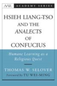 Hsieh Liang-tso and the Analects of Confucius: Humane Learning as a Religious Quest : Humane Learning as a Religious Quest