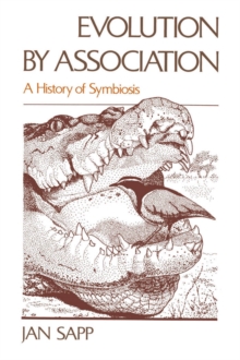 Evolution by Association: A History of Symbiosis : A History of Symbiosis