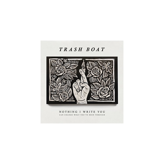 Trash Boat - Nothing I Write You Can Change What Youve Been Through [VINYL]