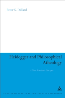 Heidegger and Philosophical Atheology : A Neo-Scholastic Critique