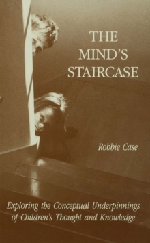 The Mind's Staircase : Exploring the Conceptual Underpinnings of Children's Thought and Knowledge