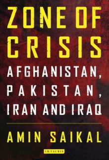 Zone of Crisis : Afghanistan, Pakistan, Iran and Iraq