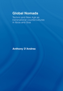 Global Nomads : Techno and New Age as Transnational Countercultures in Ibiza and Goa