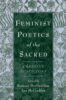 Feminist Poetics of the Sacred: Creative Suspicions : Creative Suspicions