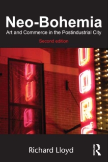 Neo-Bohemia : Art and Commerce in the Postindustrial City