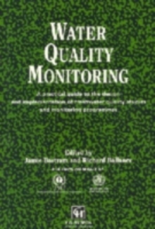 Water Quality Monitoring : A Practical Guide to the Design and Implementation of Freshwater Quality Studies and Monitoring Programmes