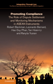 Promoting Compliance : The Role of Dispute Settlement and Monitoring Mechanisms in ASEAN Instruments