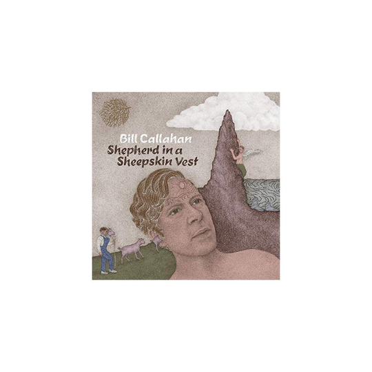 BILL CALLAHAN - SHEPHERD IN A SHEEPSKIN VEST