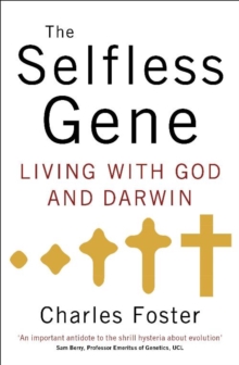 The Selfless Gene : Living with God and Darwin