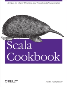 Scala Cookbook : Recipes for Object-Oriented and Functional Programming