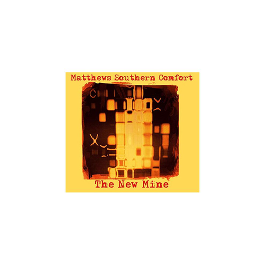 THE NEW MINE - MATTHEWS SOUTHERN COMFORT [CD]
