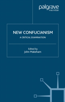 New Confucianism : A Critical Examination