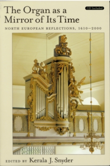 The Organ As a Mirror of Its Time: North European Reflections, 1610-2000 Text & CD : North European Reflections, 1610-2000 Text & CD